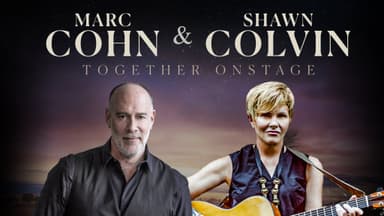 An Evening with Marc Cohn & Shawn Colvin: Together in Concert